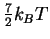 $\frac{7}{2}k_B T$